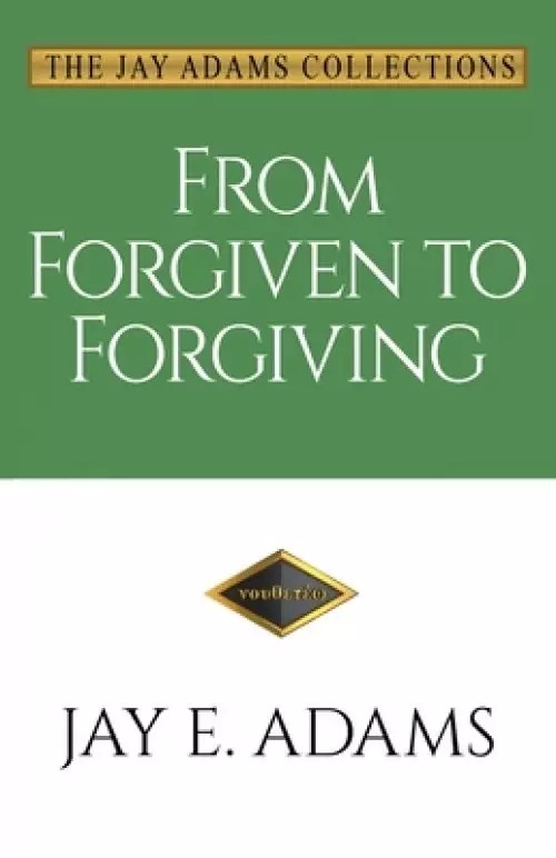 From Forgiven to Forgiving by Jay E Adams cover image