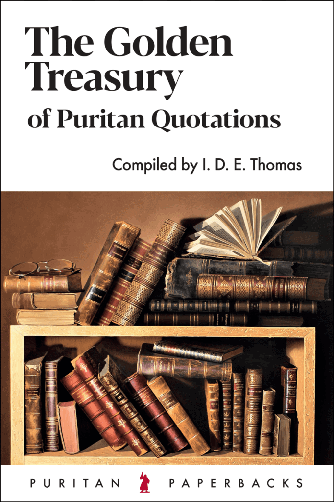 The Golden Treasury of Puritan Quotations compiled by I D E Thomas cover image