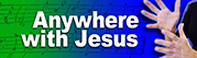 Anywhere with Jesus