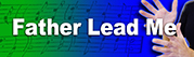 Father Lead Me