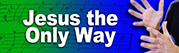 Jesus the Only Way
