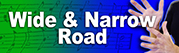 Wide & Narrow Road